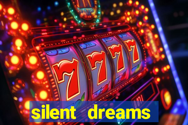 silent dreams reclame aqui